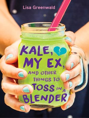 cover image of Kale, My Ex, and Other Things to Toss in a Blender